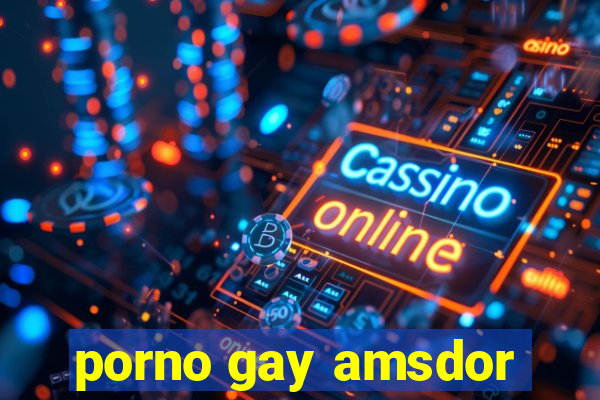 porno gay amsdor